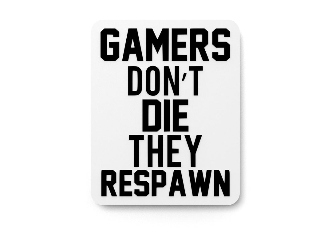 
  
  Gamers Don't Die They Respawn | Funny sign For Home or Office
  
