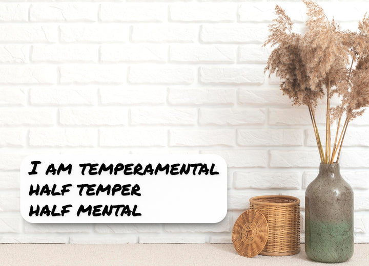 I am Temperamental Half Temper Half Mental | Funny Sign for Home or Office