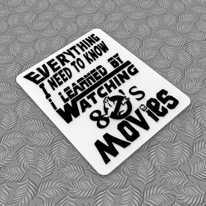 Funny Sign | Everything I Need To know I Learned By Watching 80"s Movies