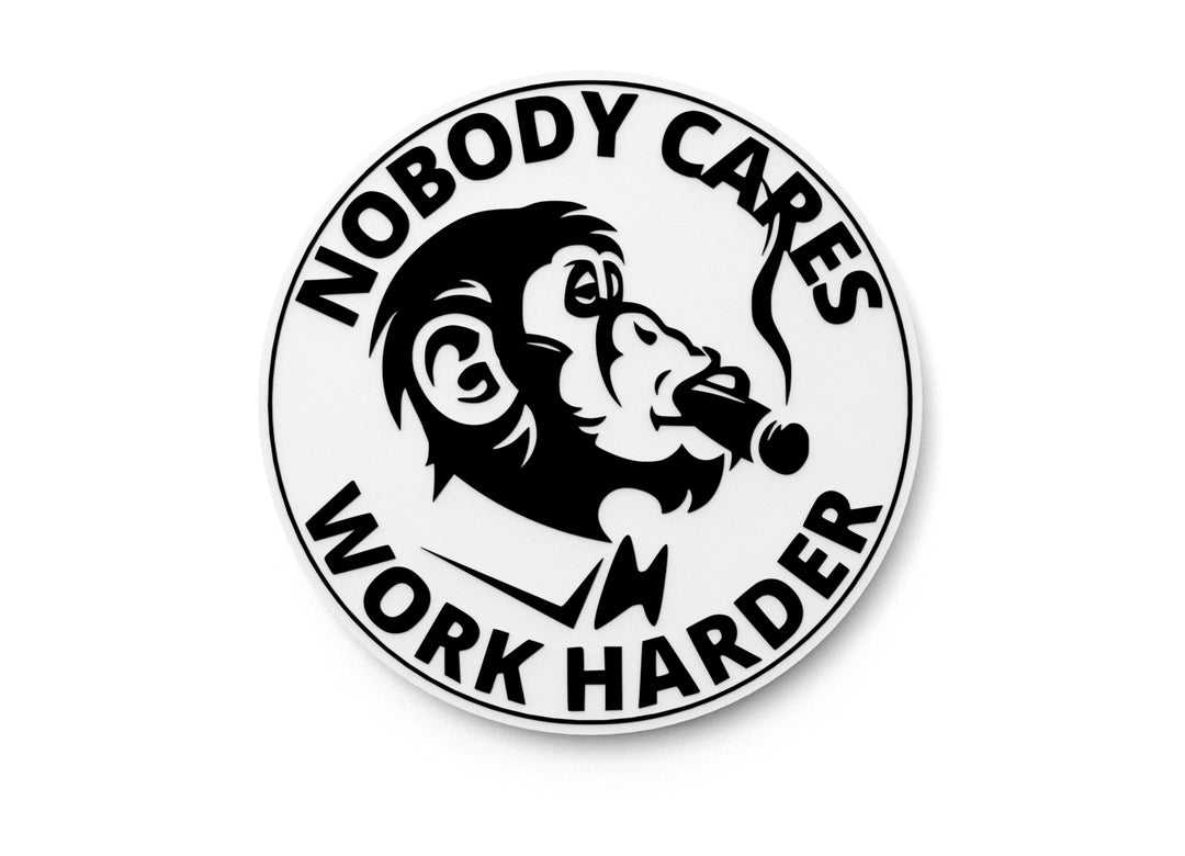 
  
  Nobody Cares Work Harder | Funny Sign for Home or Office
  
