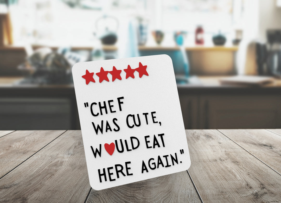 Chef Was Cute Would Eat Here Again | Funny sign For Home or Office