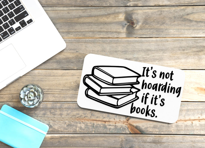 It's Not Hoarding If It's Books | Funny sign For Home or Office