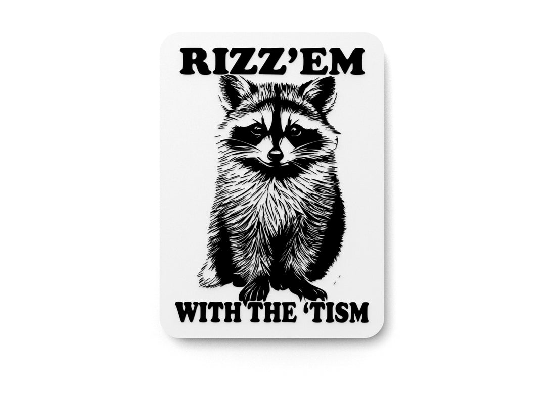 
  
  Rizz'em With The 'Tism | Funny Sign for Home or Office
  

