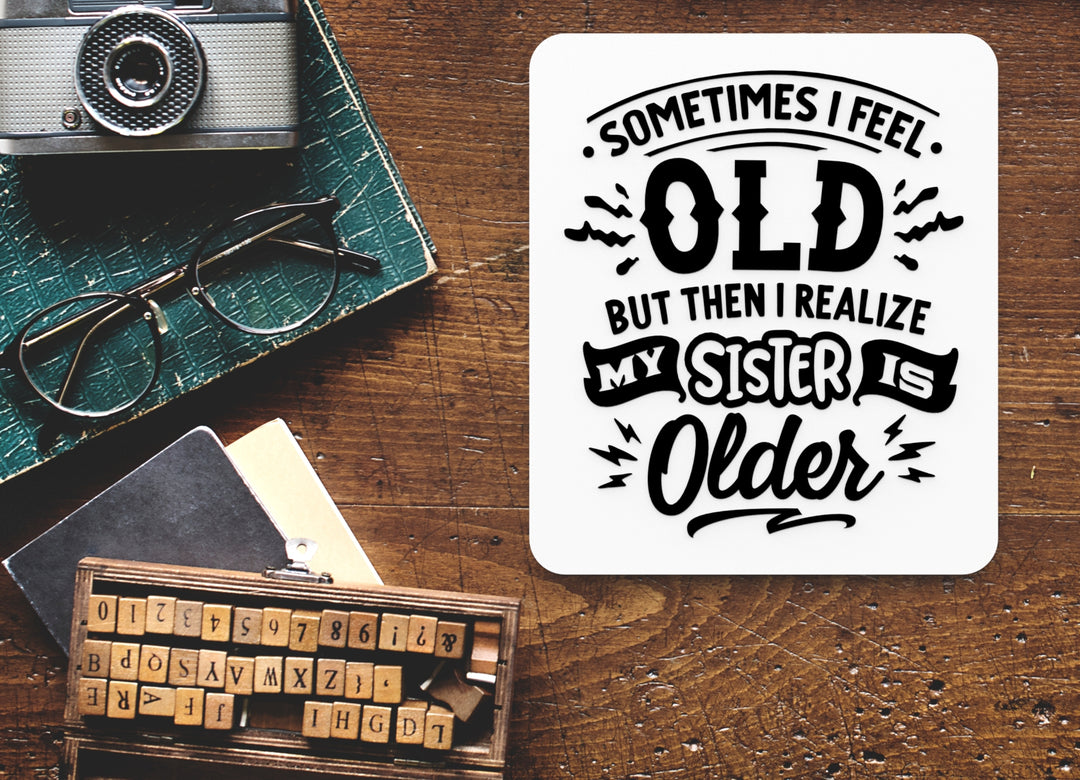 Bold 3D Printed Sometimes I Feel Old People Wall Art Durable PLA Sign For Office