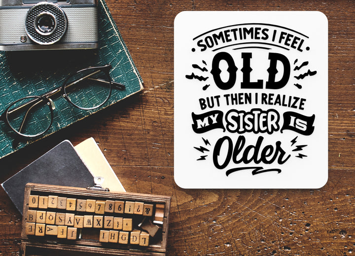 Bold 3D Printed Sometimes I Feel Old People Wall Art Durable PLA Sign For Office