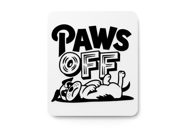 Paws Off | Funny sign For Home or Office