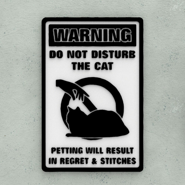 Funny Sign | Do Not Disturb the Cat Petting Will Result In Regret and Stitches