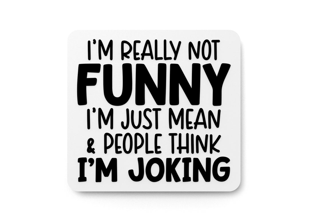 
  
  I'm Really Not Funny I'm Joking | Funny sign For Home or Office
  
