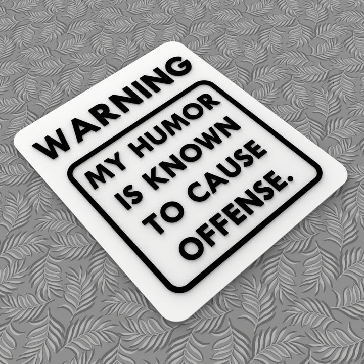 Funny Sign | Warning! My Sense Of Humor Has Been Known To Hurt Feelings