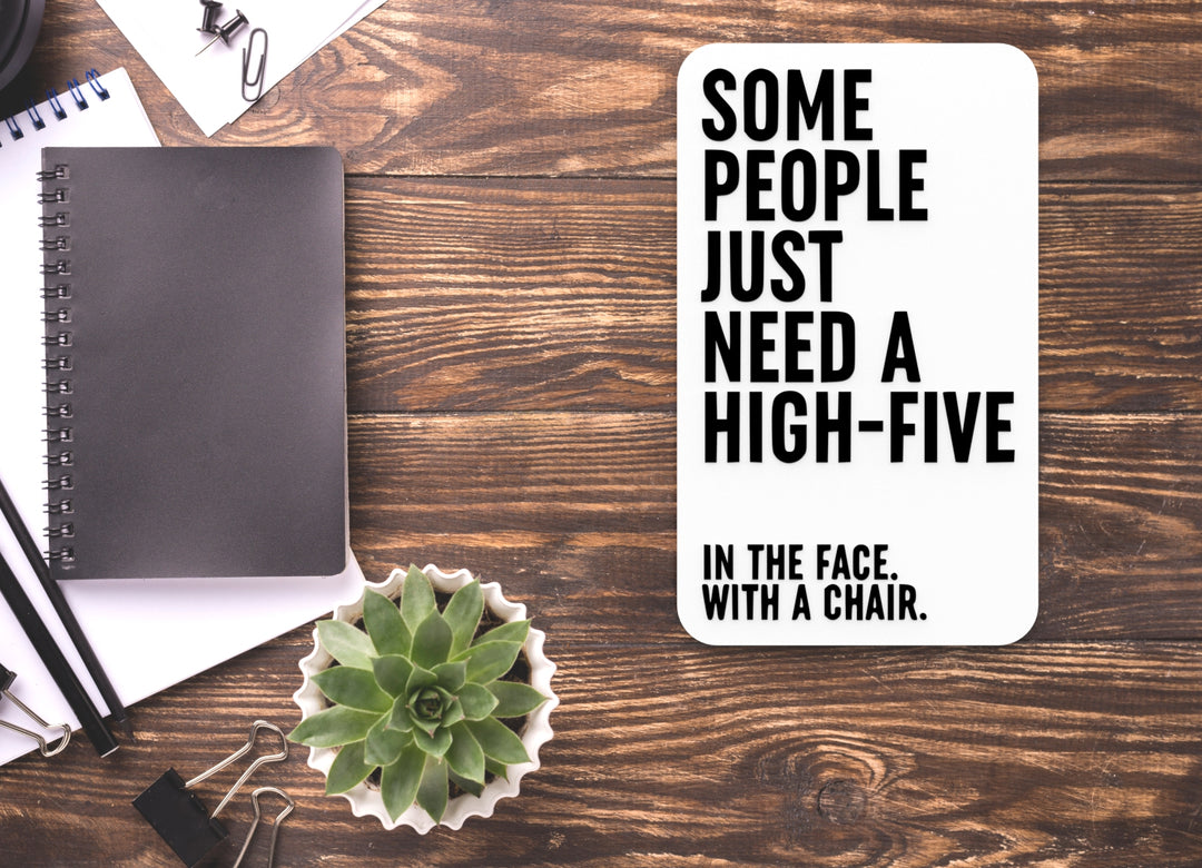 Some People Just Need A High Five | Funny Sign for Home or Office