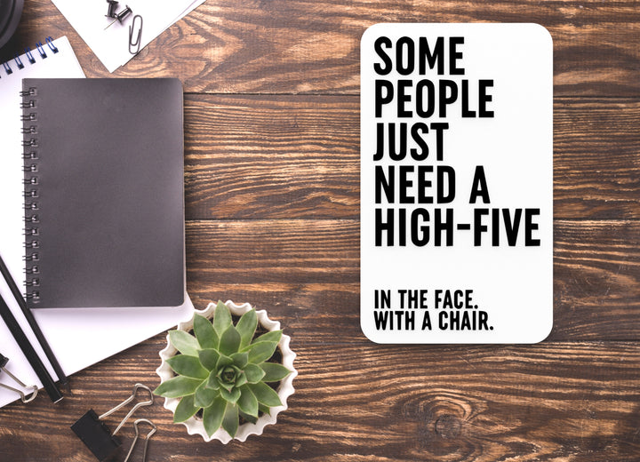 Some People Just Need A High Five | Funny Sign for Home or Office
