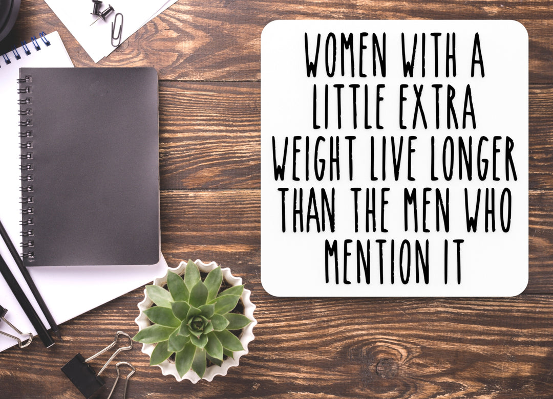 Women With A Little Extra Weight Live Longer | Funny Sign for Home or Office