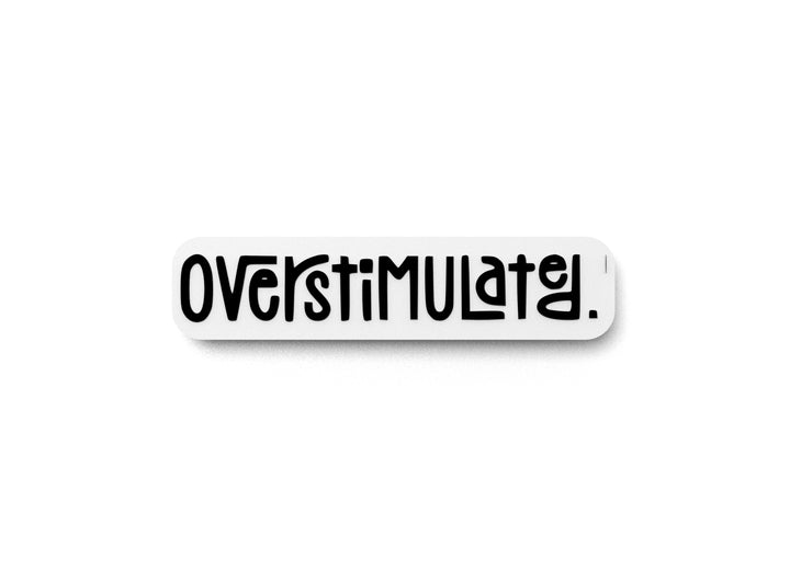 Overstimulated | Funny Sign for Home or Office
