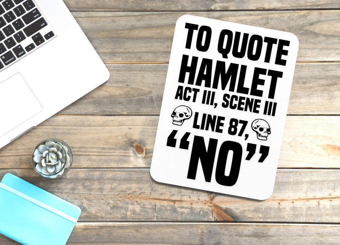 To Quote Hamlet Act III Scene III Line 87 No | Funny Sign for Home or Office