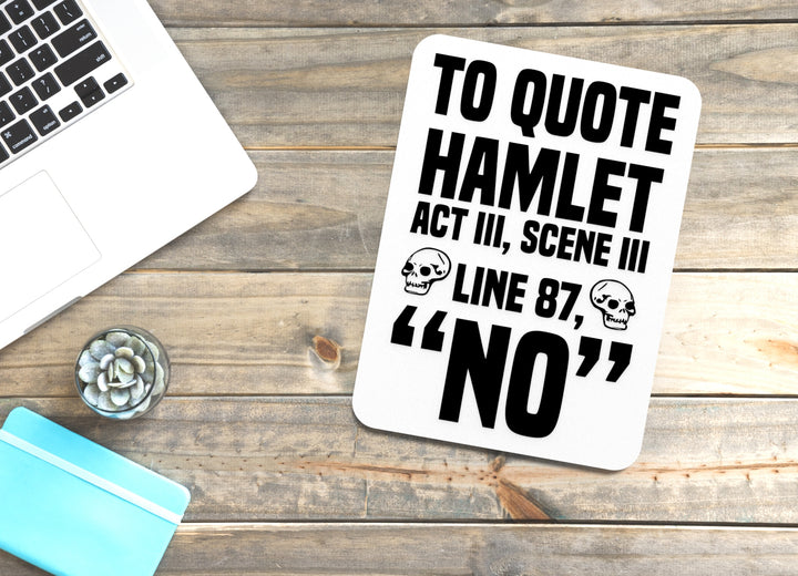 To Quote Hamlet Act III Scene III Line 87 No | Funny Sign for Home or Office