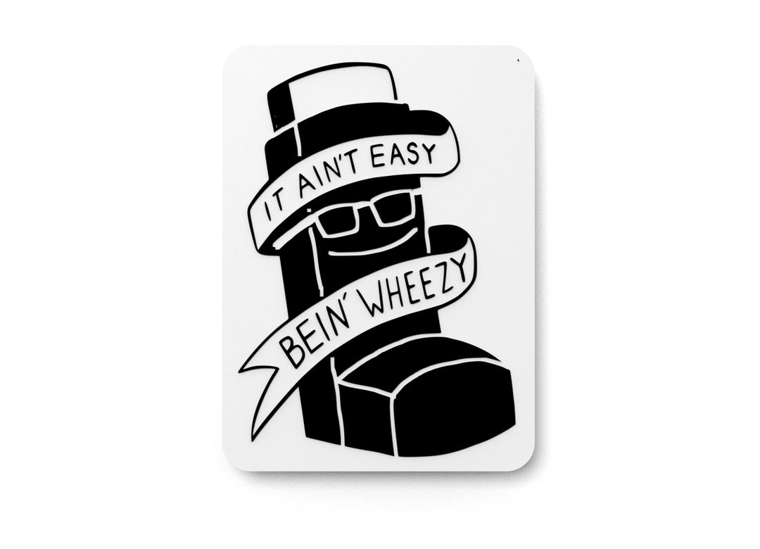 
  
  It Ain't Easy Bein Wheezy | Funny sign For Home or Office
  
