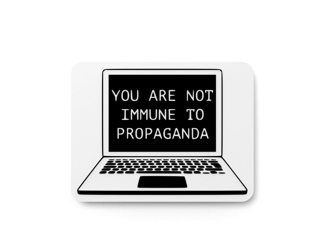 
  
  You Are Not To Immune Propaganda | Funny Sign for Home or Office
  
