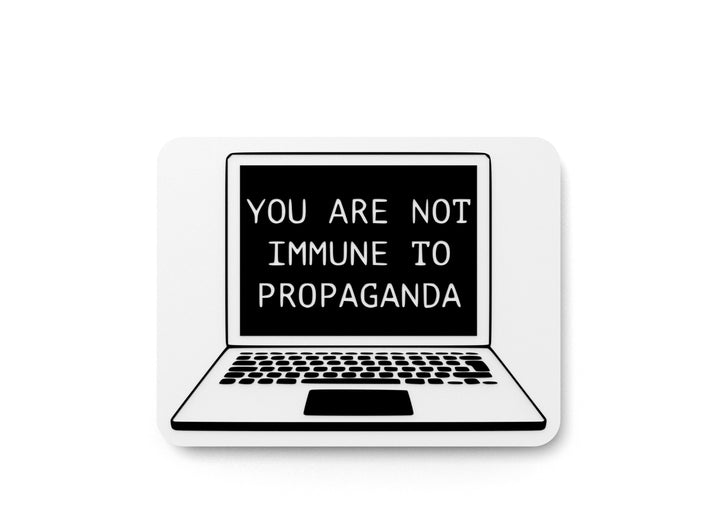 You Are Not To Immune Propaganda | Funny Sign for Home or Office