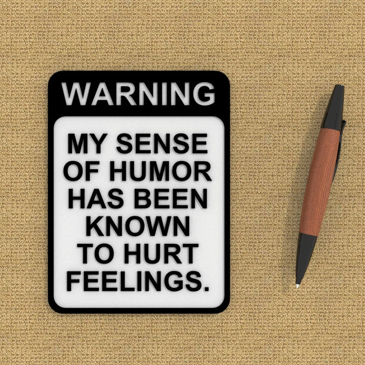 Funny Sign | Warning! My Sense Of Humor Has Been Known To Hurt Feelings