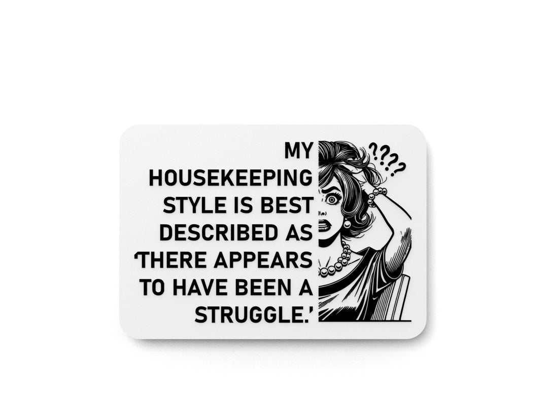 
  
  My Housekeeping Style Is Best Described | Funny Sign for Home or Office
  
