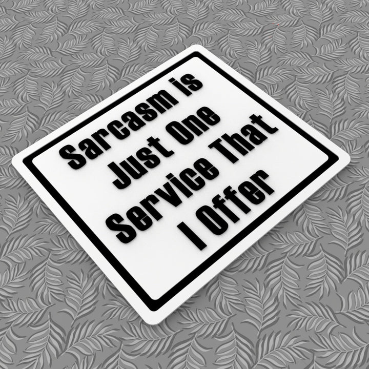 Funny Sign | Sarcasm Is Just One Service That I Offer
