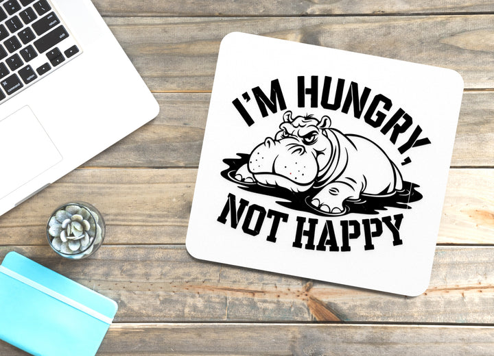 I'm Hungry Not Happy | Funny sign For Home or Office