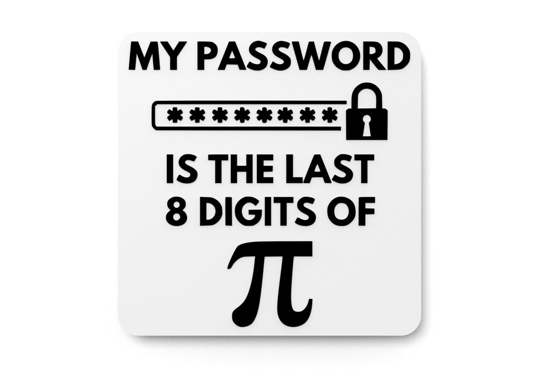 
  
  My Password Is The Last 8 Digits | Funny sign For Home or Office
  
