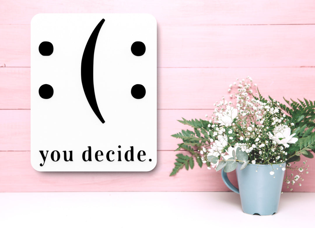 You Decide | Funny Sign for Home or Office