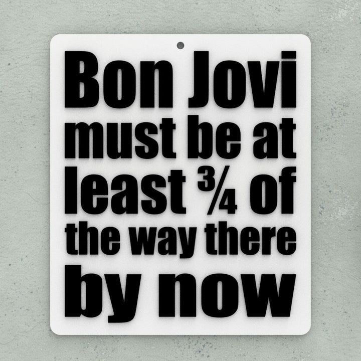 Funny Sign | Bon Jovi Must Be At Least 3/4 of the way there by now