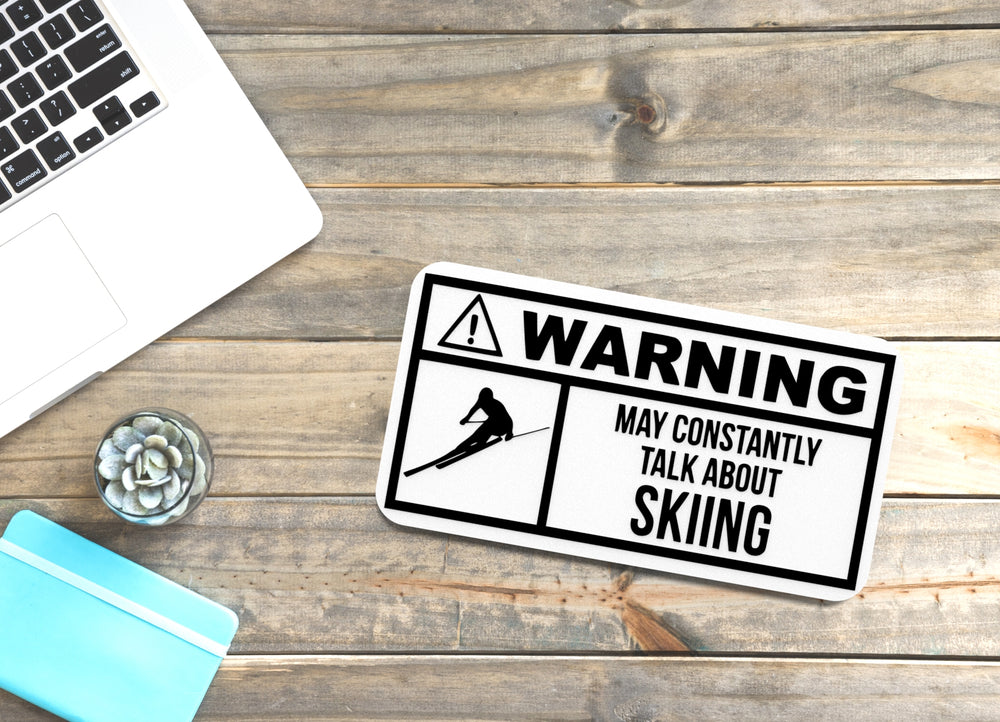 
  
  Warning May Constantly Talk About Skiing | Funny sign For Home or Office
  
