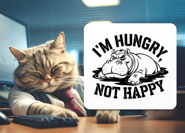I'm Hungry Not Happy | Funny sign For Home or Office