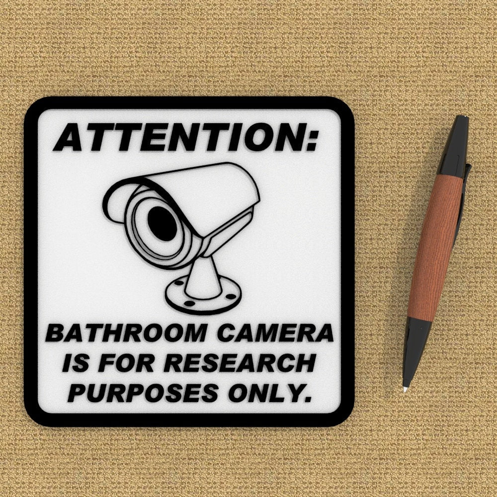 
  
  Funny Sign | Attention: Bathroom Camera is for Research Purposes Only
  
