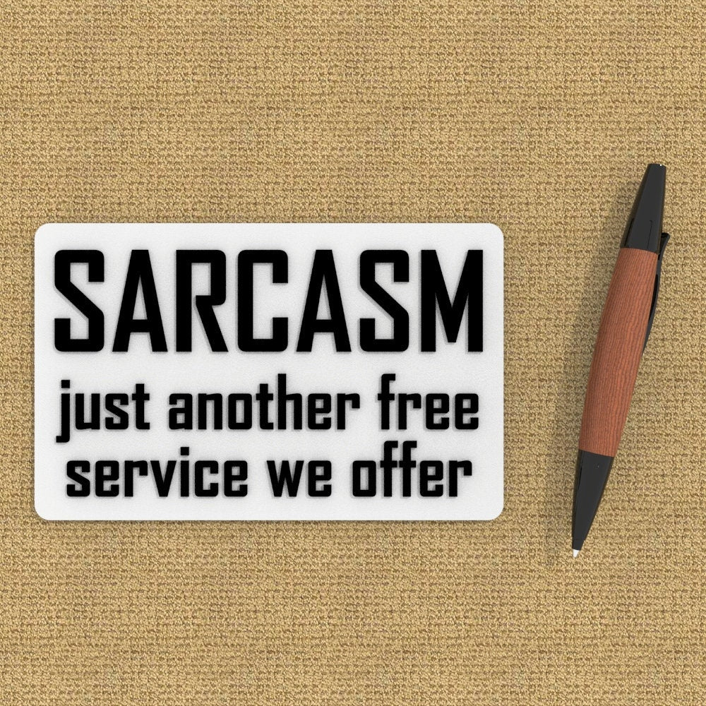 
  
  Funny Sign | Sarcasm Just Another Free Service We Offer
  
