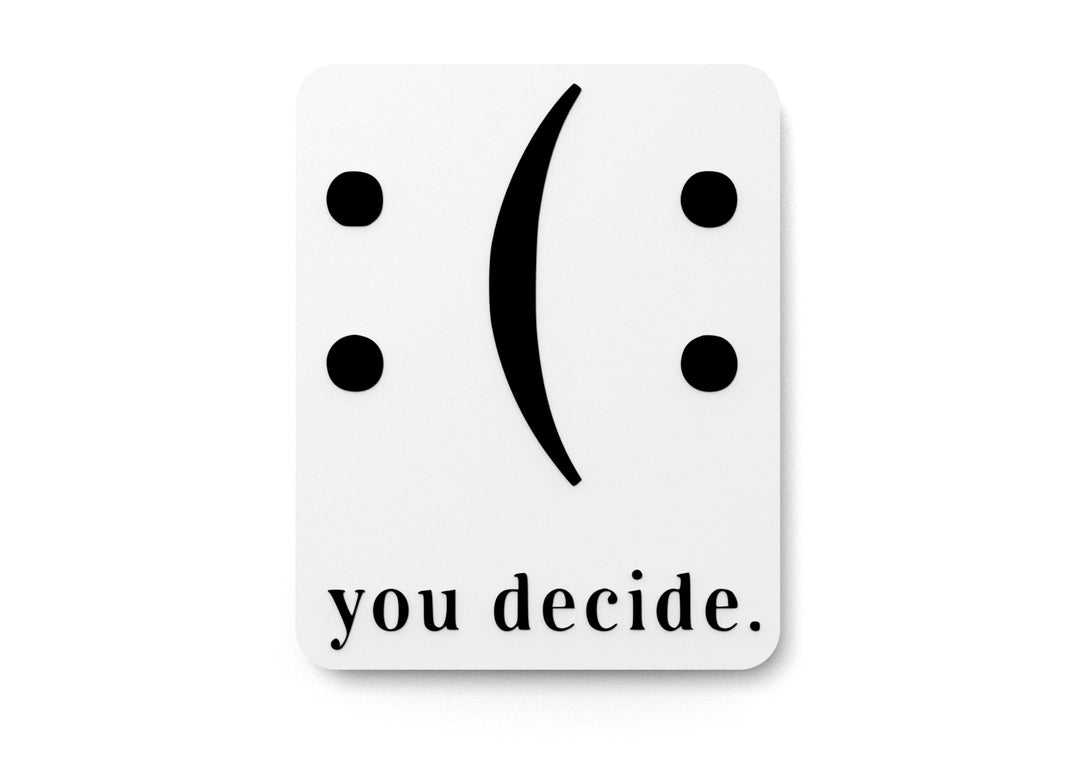 
  
  You Decide | Funny Sign for Home or Office
  
