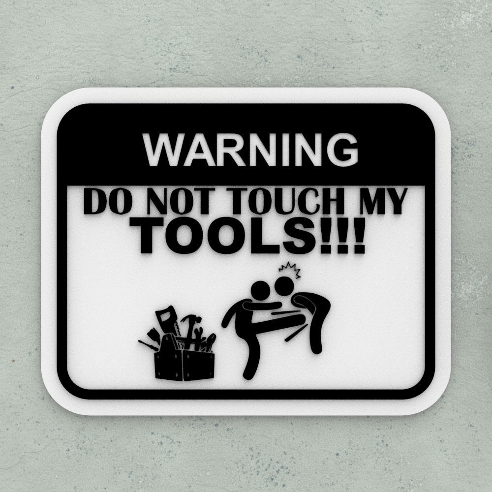 Funny Sign | Warning - Do Not Touch My Tools