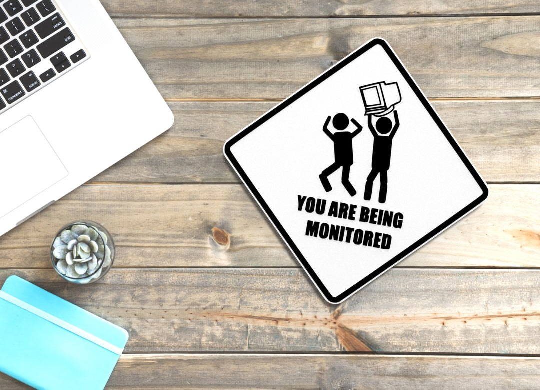 You Are Being Monitored | Funny Sign for Home or Office