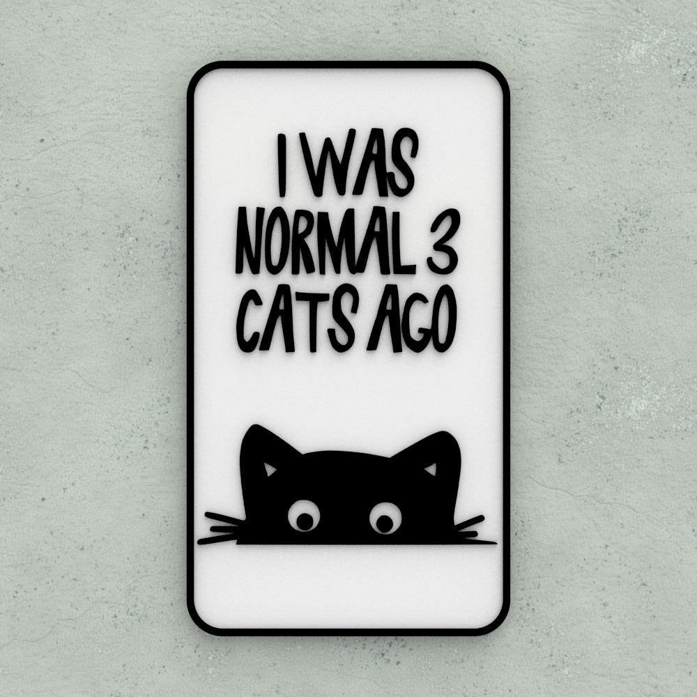 Funny Sign | I Was Normal Three Cats Ago