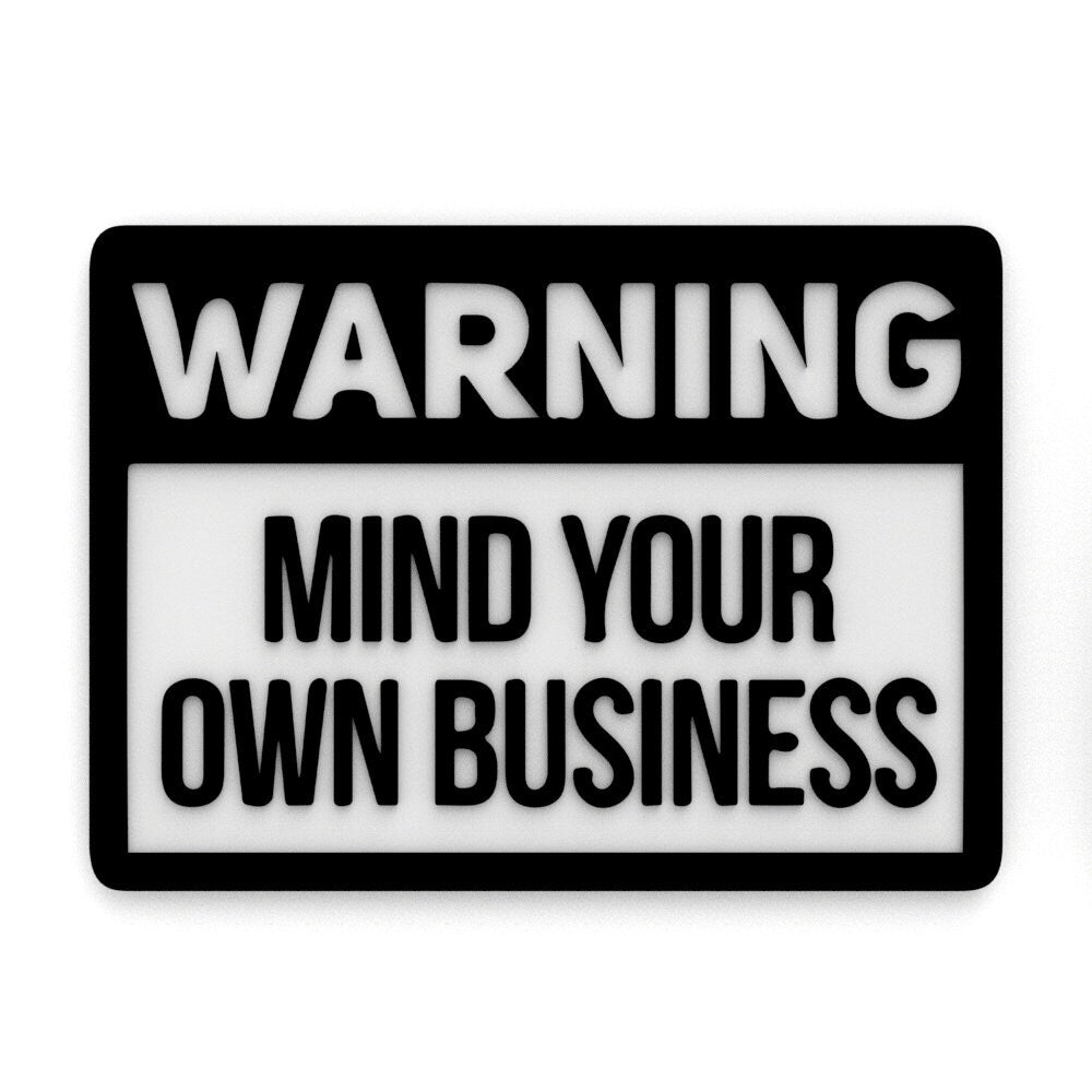 
  
  Funny Sign | Warning! Mind Your Own Business
  
