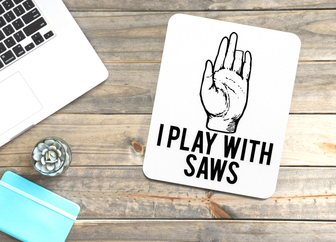 I Play with Saws | Funny Workshop Sign for Woodworkers and DIYers
