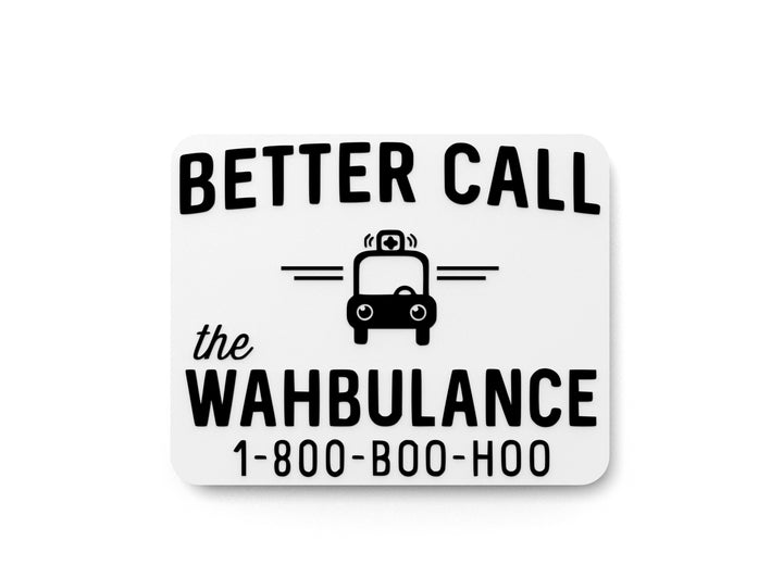 Better Call The Wahbulance | Funny Sign for Home or Office