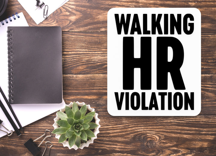 Walking HR Violation | Funny Sign for Home or Office