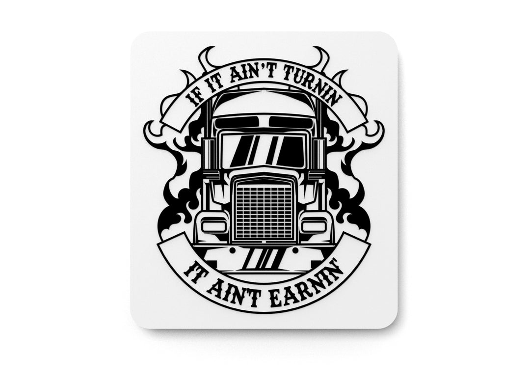 
  
  If It Ain't Turnin It Aint Earnin | Funny sign For Home or Office
  
