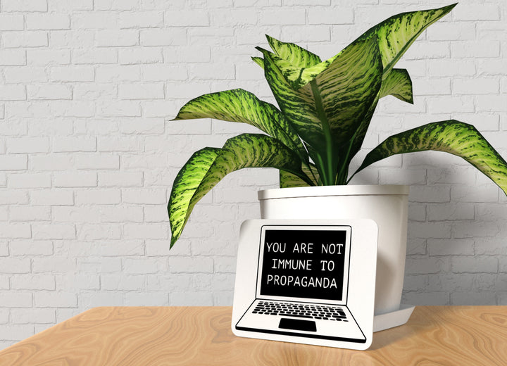 You Are Not To Immune Propaganda | Funny Sign for Home or Office