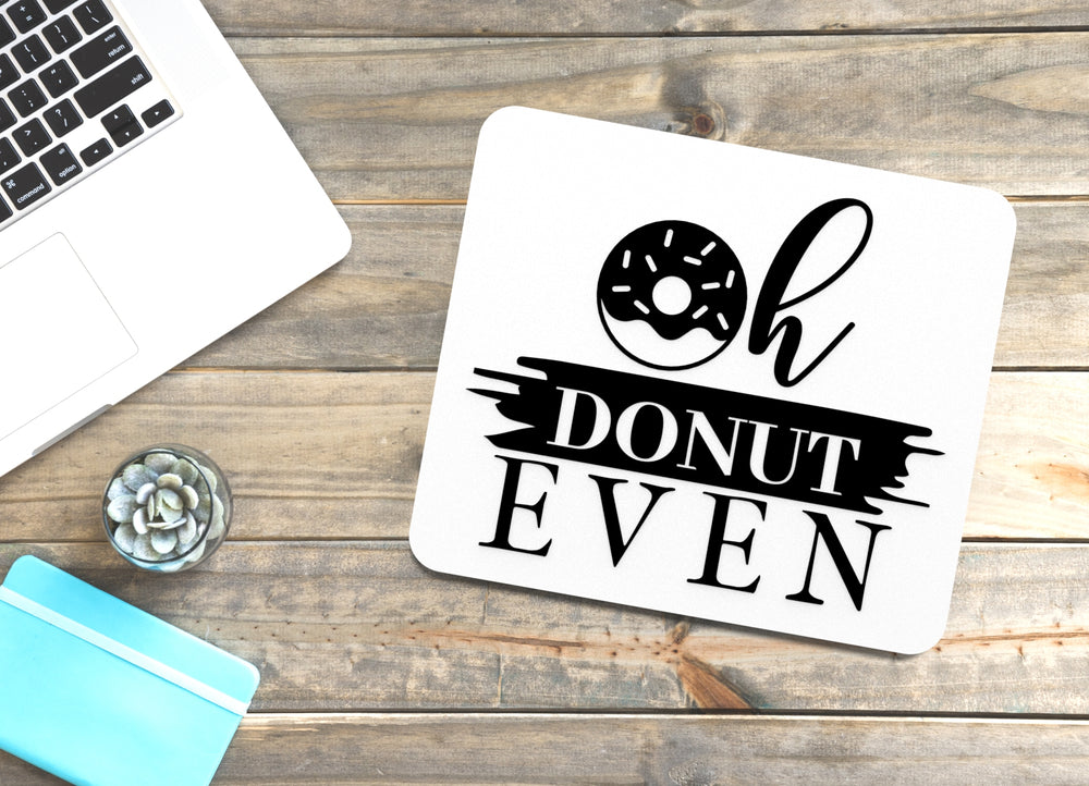 
  
  Oh Donut Even | Funny sign For Home or Office
  
