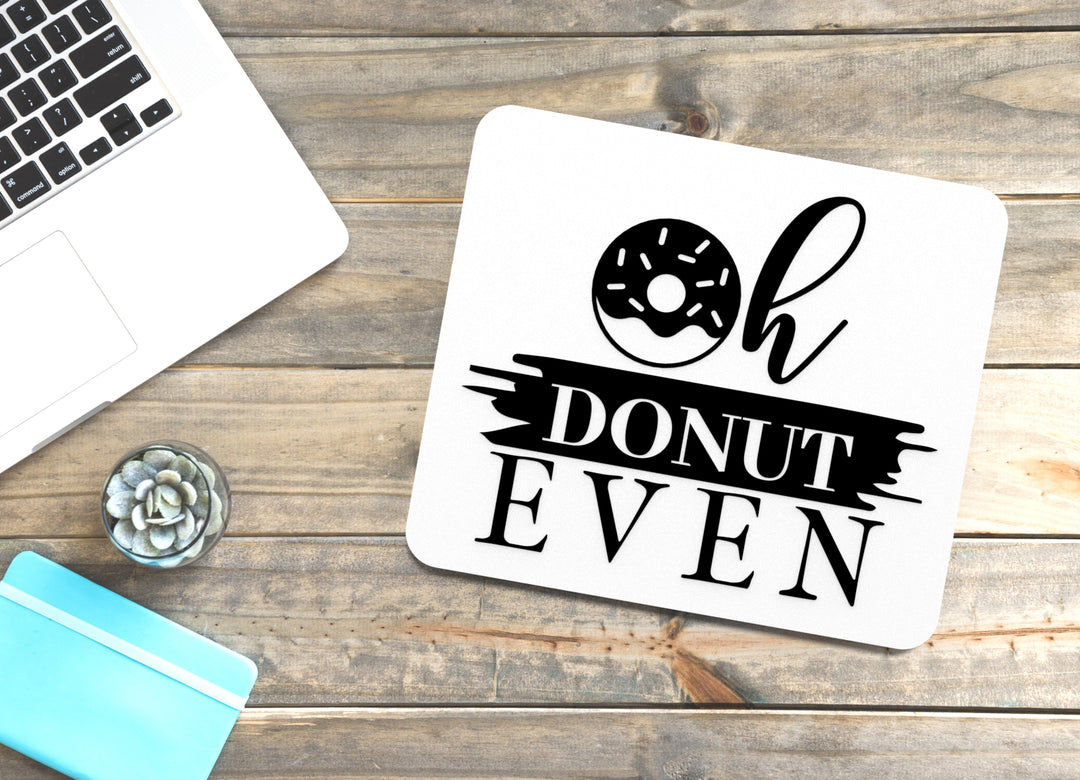 Oh Donut Even | Funny sign For Home or Office