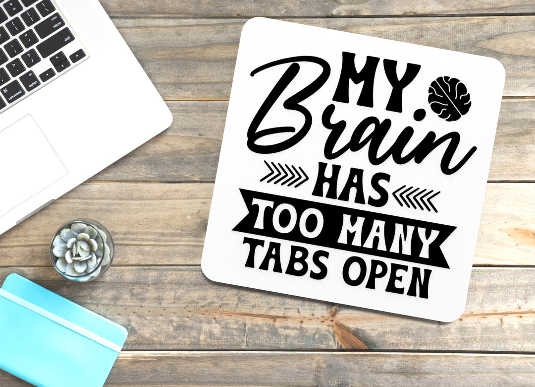 My Brain Has Too Many Tabs Open | Funny sign For Home or Office