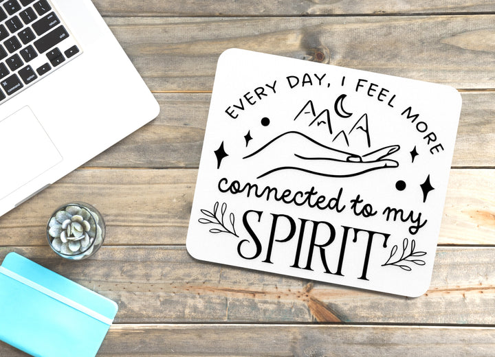 Every Day, I Feel More Connected To My Spirit | Funny Sign for Home or Office