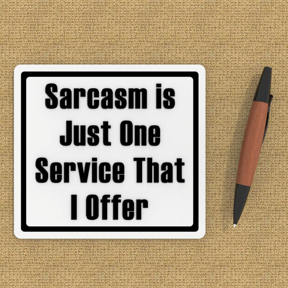 Funny Sign | Sarcasm Is Just One Service That I Offer