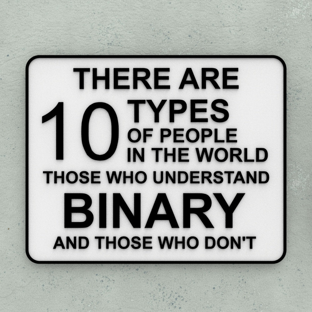 Funny Sign | There Are 10 Types of People in the World