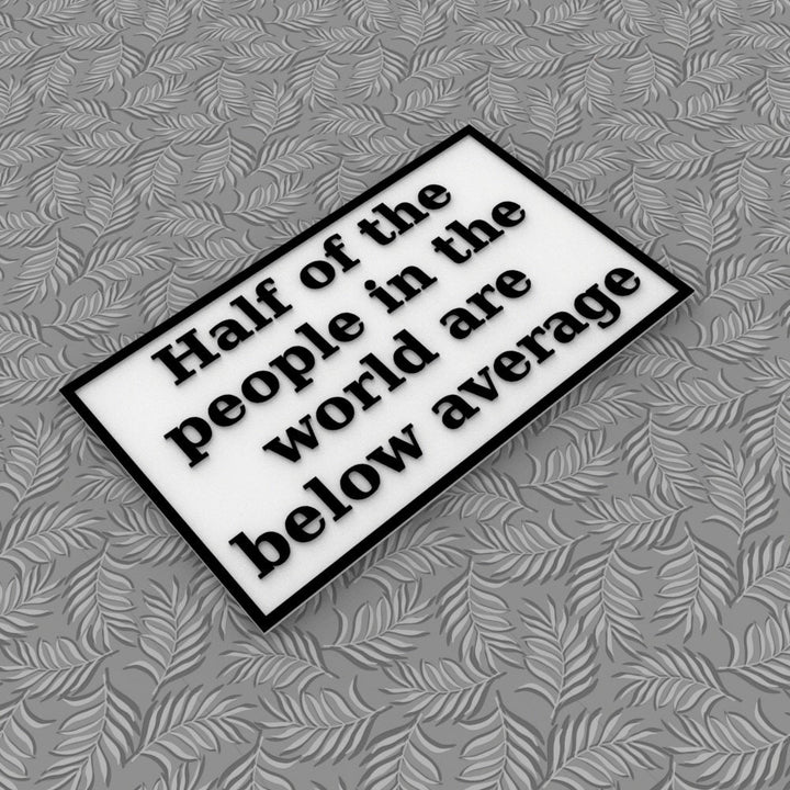 Funny Sign | Half of the People in the World are Below Average